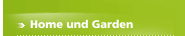 Home und Garden